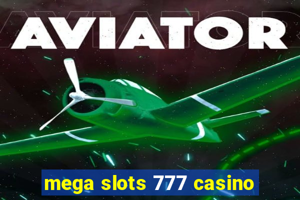 mega slots 777 casino