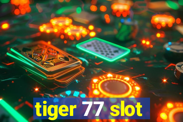 tiger 77 slot