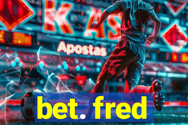 bet. fred