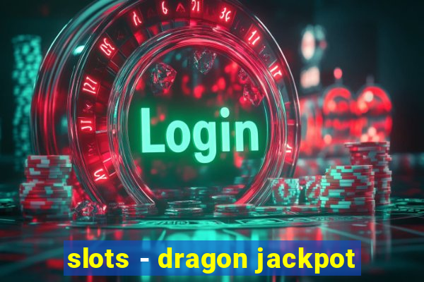 slots - dragon jackpot