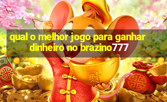 qual o melhor jogo para ganhar dinheiro no brazino777