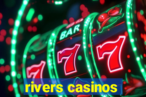 rivers casinos