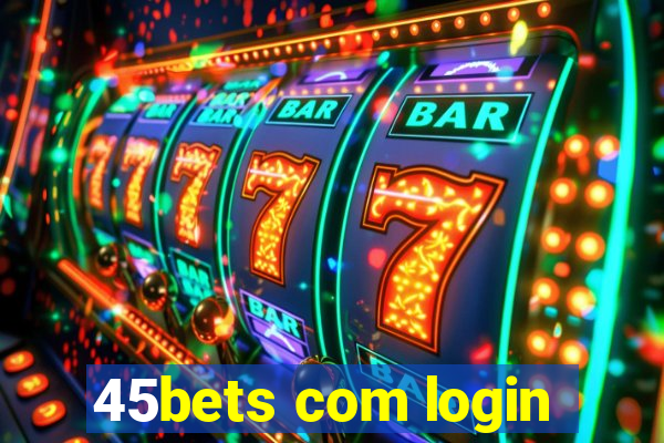 45bets com login