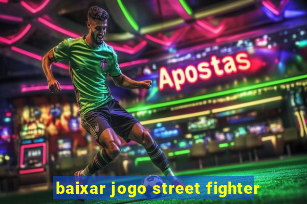 baixar jogo street fighter