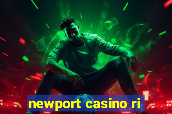 newport casino ri