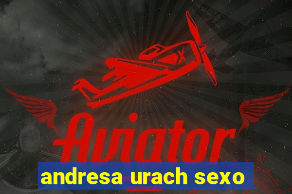 andresa urach sexo