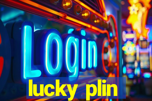 lucky plin