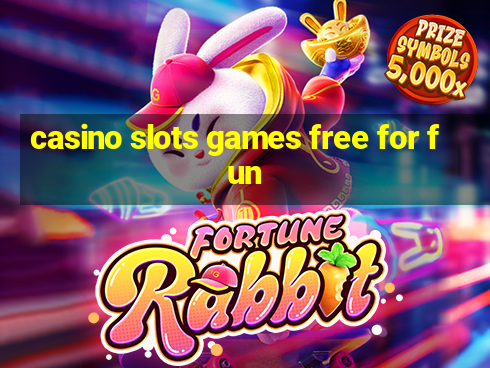 casino slots games free for fun