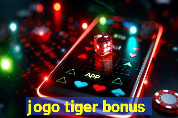 jogo tiger bonus