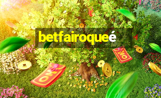 betfairoqueé