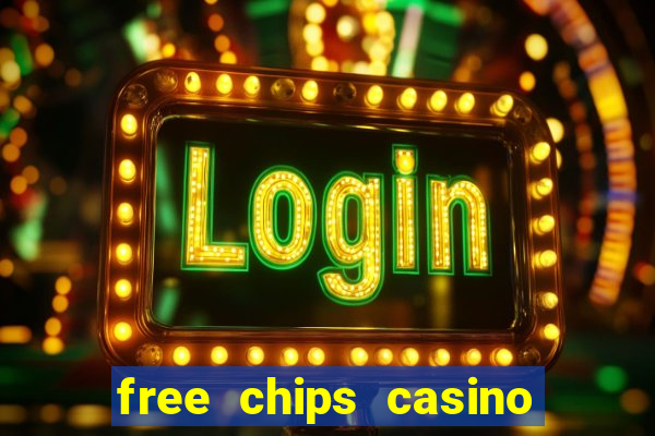 free chips casino no deposit