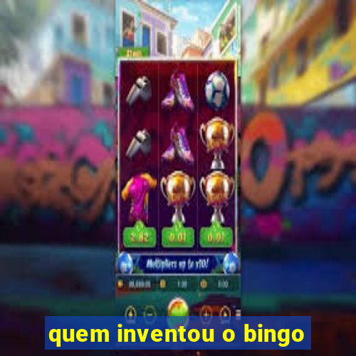 quem inventou o bingo