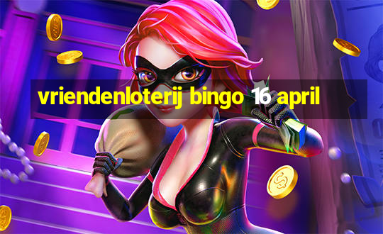 vriendenloterij bingo 16 april