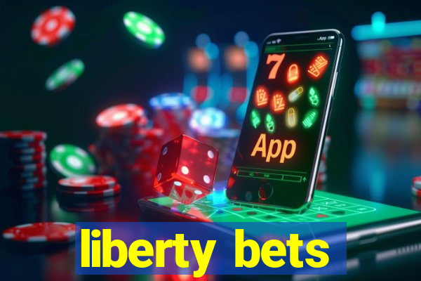 liberty bets