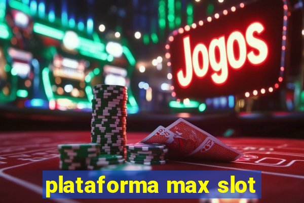 plataforma max slot