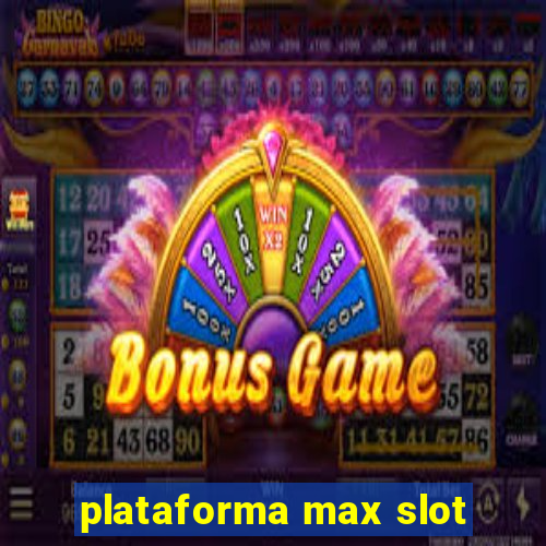 plataforma max slot