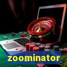 zoominator