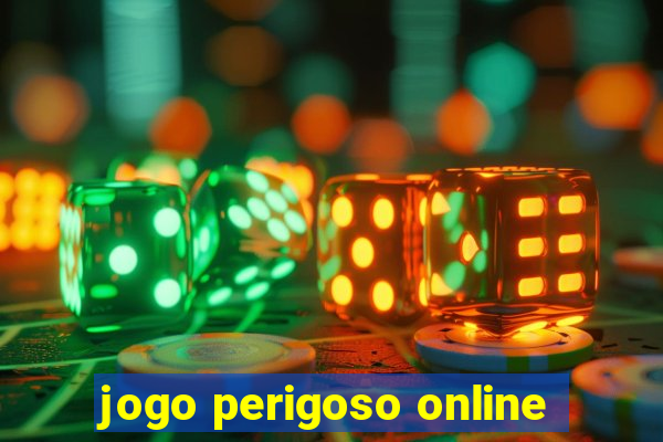 jogo perigoso online