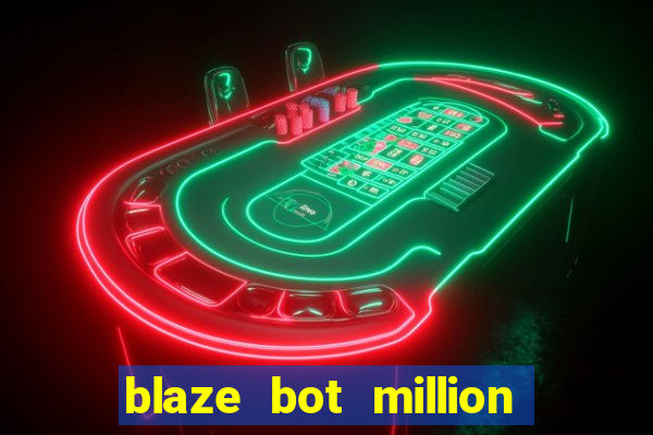 blaze bot million 2.0 crash