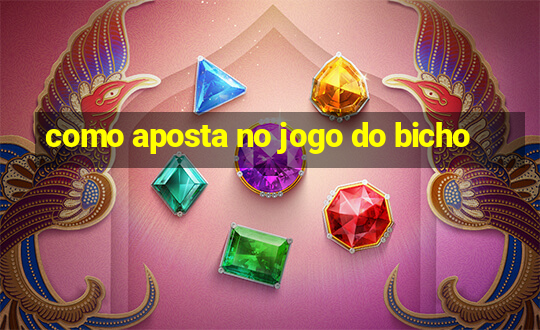 como aposta no jogo do bicho