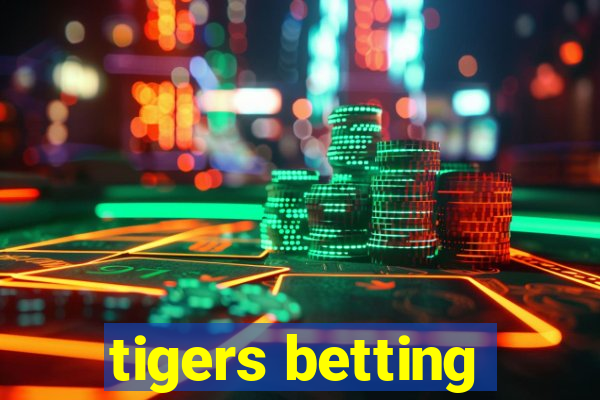 tigers betting