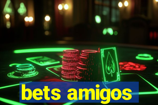 bets amigos