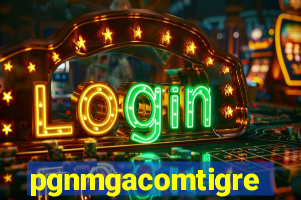 pgnmgacomtigre