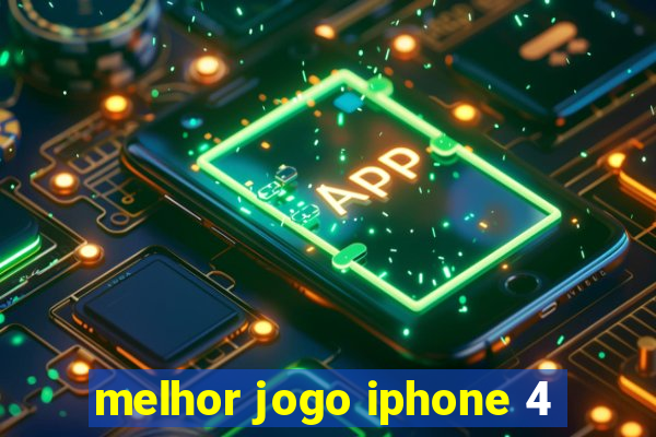 melhor jogo iphone 4