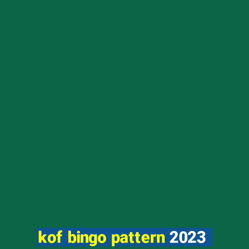 kof bingo pattern 2023