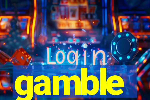 gamble