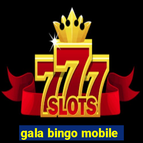 gala bingo mobile