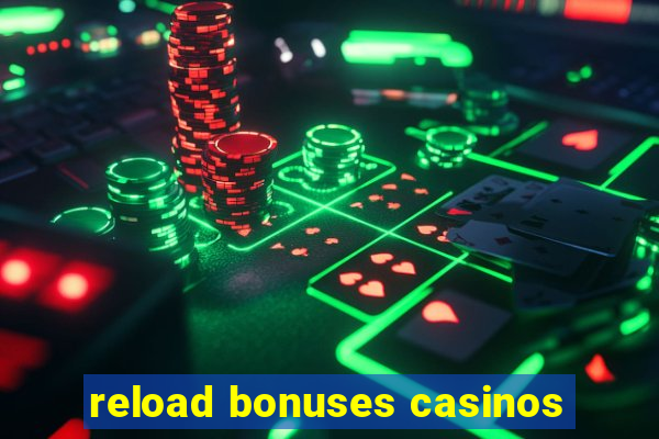 reload bonuses casinos