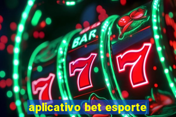 aplicativo bet esporte