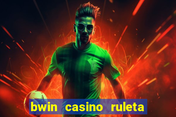 bwin casino ruleta y slots