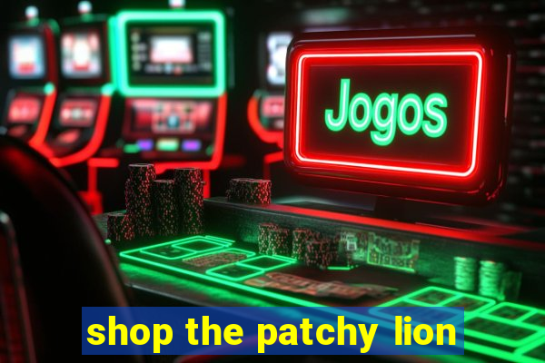 shop the patchy lion