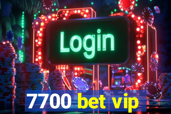 7700 bet vip