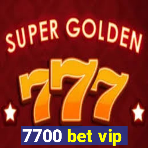 7700 bet vip