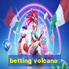 betting volcano