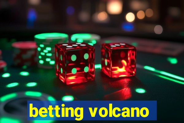 betting volcano