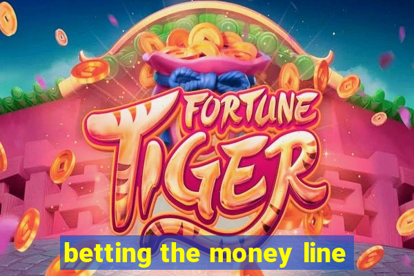 betting the money line