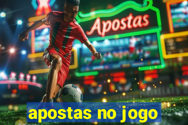 apostas no jogo