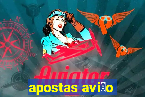 apostas avi茫o