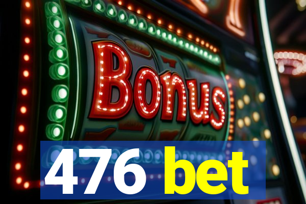 476 bet