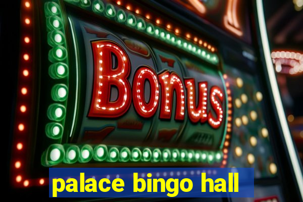 palace bingo hall