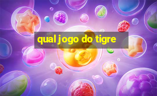 qual jogo do tigre