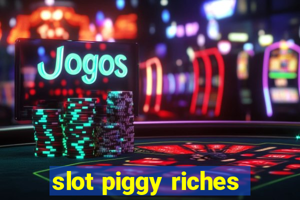 slot piggy riches