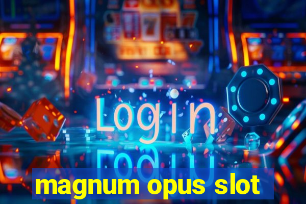 magnum opus slot