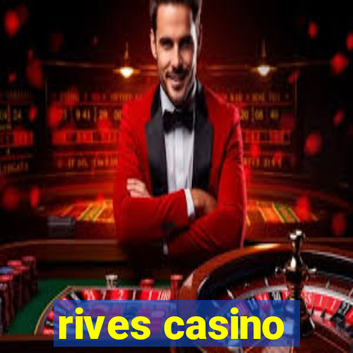 rives casino