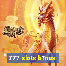 777 slots b?nus