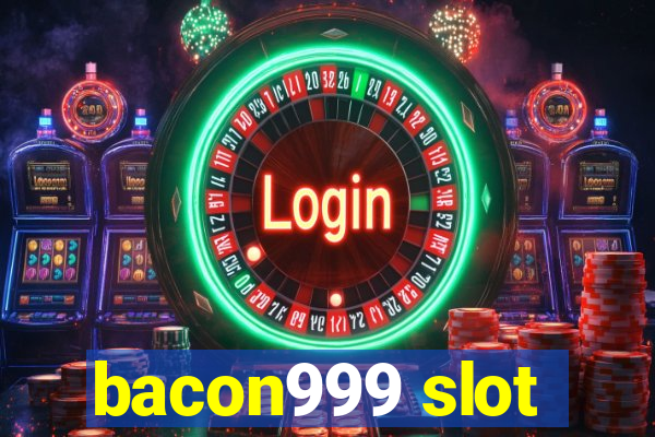 bacon999 slot